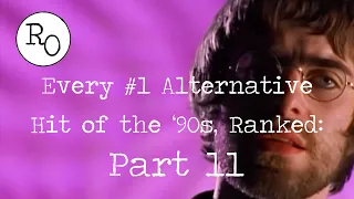 Every #1 Alternative Hit of the '90s, Ranked: PART 11 (#45 - #36)