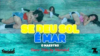 SE DEU SOL É MAR - O MAESTRO (Dance Video) | GRUPO MARTABAK