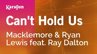 Can't Hold Us - Macklemore & Ryan Lewis & Ray Dalton | Karaoke Version | KaraFun