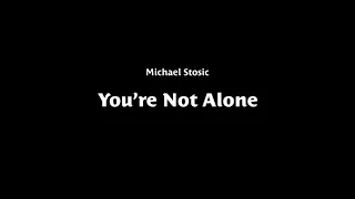 Michael Stosic - You're Not Alone