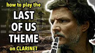 How to play the Last Of Us Theme on Clarinet | Clarified
