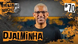 DJALMINHA | BENJA ME MUCHO #070