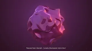 Reeves feat. Alanah - Lonely (Aurosonic Intro Vox)