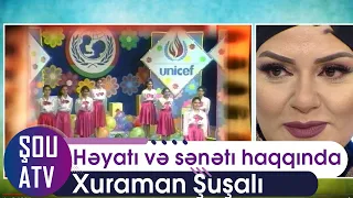 Xuraman Şuşalının həyatı və sənətı haqqında (Şou ATV)