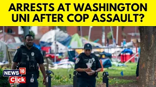 Dozens Reportedly Arrested As Police Clear George Washington University Encampment | G18V | News18