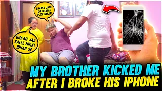 My Brother😭Kicked Me After I Broke His New I-Phone😡 ||Never Doing Pranks Again
