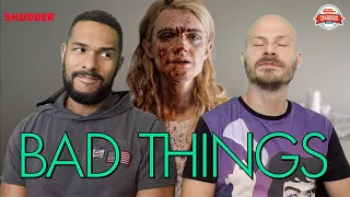 BAD THINGS Movie Review **SPOILER ALERT**