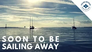 Soon To Be Sailing Away | Sailing Britican #18