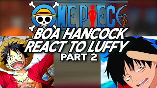 || Boa Hancock React to Luffy || part 2/?? || Gacha || One Piece