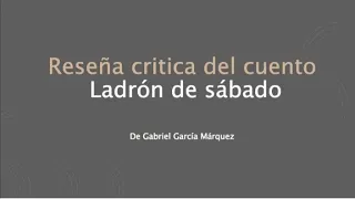 Reseña crítica ladrón de sábado Gabriel García Márquez