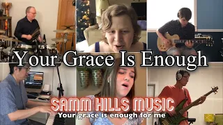 [REMASTERED] "Your Grace Is Enough" - Samm Hills Music - Virtual Worship Song (Virtual Choir)