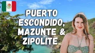 3 DAYS IN PUERTO ESCONDIDO, MAZUNTE & ZIPOLITE | SURFING & SWIMMING BEACHES IN OAXACA