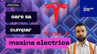 Despre TESLA si daca merita sa cumpar masina electrica