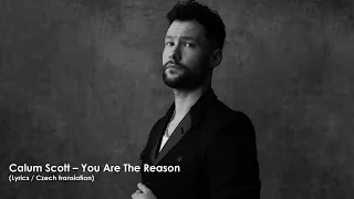 Calum Scott – You Are The Reason  (Lyrics / CZ překlad)