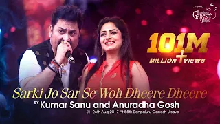 SARKI JO SAR SE WOH DHEERE DHEERE | Kumar Sanu & Anuradha Gosh | 55th Bengaluru Ganesh Utsava 2017 |