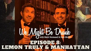 We Might Be Drunk Ep 8 with Mark Normand & Sam Morril