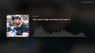 The Lunatic Fringe with Jimmy McCarthy II