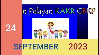 Sermon Pelayan KAKR GBKP, Minggu 24 September 2023