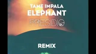 Tame Impala - Elephant (Presidio Remix)