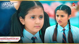 Adhya and Pari get bullied! | Ep.1301 | Latest | Anupama | Mon-Sun | 10PM