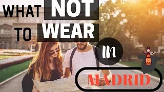 What Not To Wear in Madrid | Spanish Fashion Trends to Know