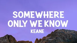Keane - Somewhere Only We Know (Lyrics) |15min