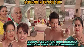 SEMUA KELUARGA MODI BAHAGIA DHARAM BUAT GAURA MENDERITA || GOPI ANTV