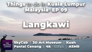 Things to do in Kuala Lumpur Malaysia - EP09 | Langkawi 4k | SkyCab 3D Art Museum Kuah Pantai Cenang