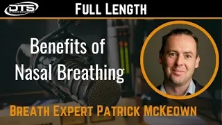 Patrick McKeown: Benefits of Nasal Breathing (Full Podcast)