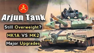 Is Arjun MK1A Still Overweight? Arjun MK1A Vs Arjun MK2 | Arjun Tank Upgrade & Improvements