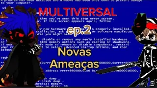 Multiversal Ep.2 Novas ameaças(Gacha club)