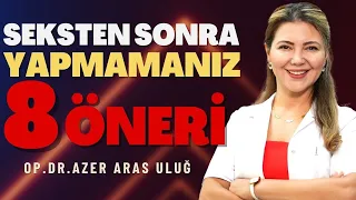 Seksten sonra yapmamanız gereken 8 şey @drazerarasulug