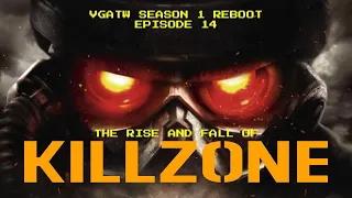VGATW Season 1 Reboot Episode 14 - The Rise and Fall of Killzone