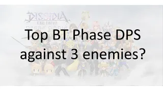 Top BT Phase DPS (against 3 Enemy) DFFOO