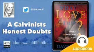 A Calvinist's Honest Doubts: Chapter 30