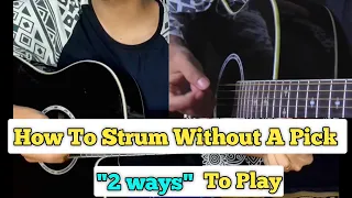 How To Strum A Guitar Without A Pick | 2 Easy Ways To Strum | (English Subtitles) Beginner Lesson