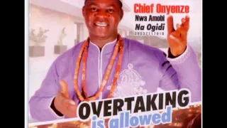 Overtaking is allowed - Chief Onyenze Nwa Amobi