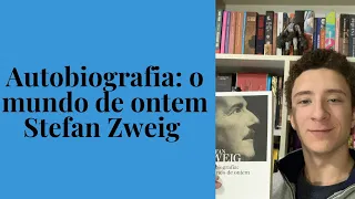 A autobiografia: o mundo de ontem - Stefan Zweig