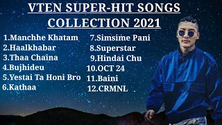 VTEN TOP SONGS COLLECTION || AUDIO JUKEBOX 2021 || NEPALI RAP SONGS || @VTENOfficial