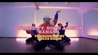 Rugged ft. Boyd Janson and Brooklyn - Banana  | choreographer: Kolya Barni