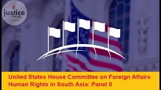 United States House Committee on Foreign Affairs Human Rights in South Asia: Panel II