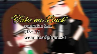 I want you back ~😮🤭😏 || ➤Soukoku || ✨Koukoku✨ || (13+!!) || wear headphones!!