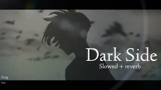 Dark Side | Alan Walker | Slowed + reverb | Edit Song|