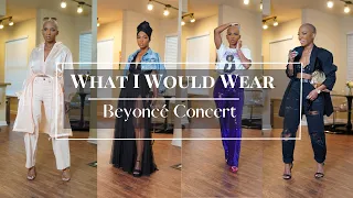 What I Would Wear | Beyoncé Concert | Style Inspiration