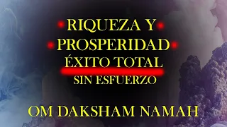 ATRAE Y GENERA RIQUEZA, PROSPERIDAD Y ÉXITO TOTAL - OM DAKSHAM NAMAH - EL PODEROSO MANTRA DAKSHAM