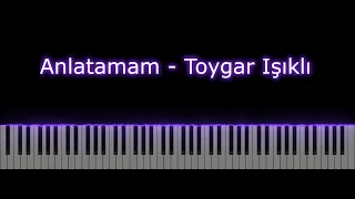 Anlatamam (Kemal) - Toygar Işıklı Piano Tutorial