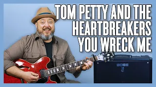 Tom Petty And The Heartbreakers You Wreck Me Guitar Lesson + Tutorial