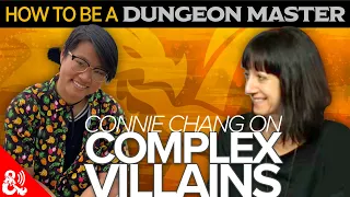 How to be a DM - Complex Villains with Connie Chang