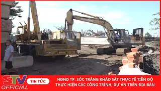 STV - HĐND TP. Sóc Trăng khảo sát thực tế tiến độ thực hiện các công trình, dự án trên địa bàn