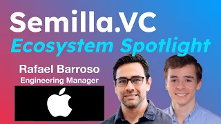 Rafa Barroso, Apple Engineering Manager, Semilla.VC Interview